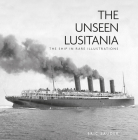 The Unseen Lusitania: The Ship in Rare Illustrations By Eric Sauder Cover Image