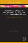 Building a Career in Opera from School to Stage: Operapreneurship: CMS Emerging Fields in Music Cover Image