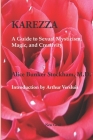 Karezza: A Guide to Sexual Mysticism, Magic, and Creativity By Arthur Versluis, Alice Bunker Stockham M. D. Cover Image