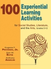 100 Experiential Learning Activities for Social Studies, Literature, and the Arts, Grades 5-12 By Eugene F. Provenzo, Dan W. Butin Cover Image
