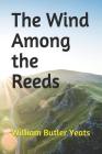 The Wind Among the Reeds By William Butler Yeats Cover Image