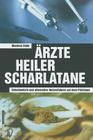 Ärzte Heiler Scharlatane: Schulmedizin Und Alternative Heilverfahren Auf Dem Prüfstand Cover Image