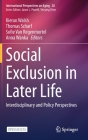 Social Exclusion in Later Life: Interdisciplinary and Policy Perspectives (International Perspectives on Aging #28) By Kieran Walsh (Editor), Thomas Scharf (Editor), Sofie Van Regenmortel (Editor) Cover Image