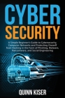 Cybersecurity: A Simple Beginner's Guide to Cybersecurity, Computer Networks and Protecting Oneself from Hacking in the Form of Phish Cover Image