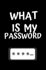 What Is My Password - Password Book, Password log book and internet organizer, Website / App Password Notebook.: 6x9