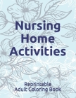 Nursing Home Activities: Reprintable Adult Coloring Book Cover Image