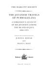 The Javanese Travels of Purwalelana: A Nobleman's Account of His Journeys Across the Island of Java 1860-1875 (Hakluyt Society) By Judith E. Bosnak (Editor), Frans X. Koot (Editor) Cover Image