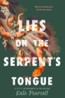 Lies on the Serpent's Tongue By Kate Pearsall Cover Image