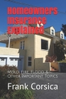 Homeowners Insurance Explained: Mold, Fire, Flood & Other Important Topics By R. A. Martinez (Editor), Frank Corsica Cover Image