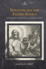 Spiritism and the Fallen Angels: in the light of the Old and New Testaments Cover Image