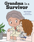 Grandma Is a Survivor By Alana Snyder Cover Image