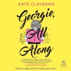 Georgie, All Along By Kate Clayborn, Amelie Griffin (Read by), Alex Kydd (Read by) Cover Image