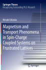 Magnetism and Transport Phenomena in Spin-Charge Coupled Systems on Frustrated Lattices (Springer Theses) By Hiroaki Ishizuka Cover Image
