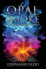 Opal Smoke By Stephanie Fazio Cover Image
