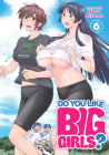 Do You Like Big Girls? Vol. 6 By Goro Aizome Cover Image