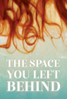 The Space You Left Behind By Ona Gritz Cover Image