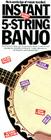 Instant 5-String Banjo: Compact Reference Library By Fred Sokolow Cover Image