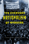 The Everyday Nationalism of Workers: A Social History of Modern Belgium By Maarten Van Ginderachter Cover Image