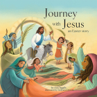 Journey With Jesus: an Easter Story By Ann Ingalls, Steliyana Doneva (Illustrator) Cover Image