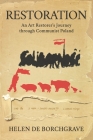 Restoration: An Art Restorer's Journey through Communist Poland By Helen de Borchgrave Cover Image