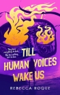 Till Human Voices Wake Us By Rebecca Roque Cover Image