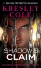Shadow's Claim: Immortals After Dark: The Dacians By Kresley Cole Cover Image