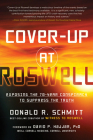 Cover-Up at Roswell: Exposing the 70-Year Conspiracy to Suppress the Truth By Donald R. Schmitt, David Hajjar (Foreword by) Cover Image