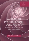 Validating Psychological Constructs: Historical, Philosophical, and Practical Dimensions (Palgrave Studies in the Theory and History of Psychology) By Kathleen Slaney Cover Image