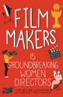 Film Makers: 15 Groundbreaking Women Directors (Women of Power) By Lyn Miller-Lachmann, Tanisia Moore Cover Image