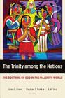 The Trinity among the Nations: The Doctrine of God in the Majority World (Majority World Theology) By Gene L. Green, Stephen T. Pardue, Khiok-Khng Yeo Cover Image