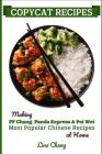 Copycat Recipes: Making PF Chang's, Panda Express & Pei Wei Most Popular Chinese Recipes at Home By Lina Chang Cover Image