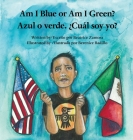 Am I Blue or Am I Green? / Azul o verde. ¿Cuál soy yo? - an award winning book. By Beatrice Zamora, Berenice Badillo (Illustrator) Cover Image