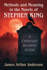 Methods and Meaning in the Novels of Stephen King: A Constant Reader's Guide Cover Image