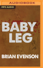 Baby Leg By Brian Evenson, Neil Shah (Read by) Cover Image
