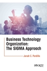 Business Technology Organization: The SIGMA Approach Cover Image