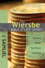 The Wiersbe Bible Study Series: 1 Samuel: Attaining Wealth That Money Can't Buy By Warren W. Wiersbe Cover Image