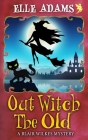 Out Witch the Old By Elle Adams Cover Image