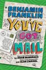 Benjamin Franklin: You've Got Mail By Adam Mansbach, Alan Zweibel Cover Image