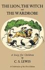 Lion, the Witch and the Wardrobe: A Celebration of the First Edition: The Classic Fantasy Adventure Series (Official Edition) (Chronicles of Narnia #2) By C. S. Lewis, Pauline Baynes (Illustrator) Cover Image