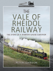The Vale of Rheidol Railway: The Story of a Narrow Gauge Survivor (Narrow Gauge Railways) By Peter Johnson Cover Image