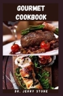 Gourmet Cookbook: Cooking Guide And Recipes For Healthy Weight Loss Include Menu Prep And Lots More By Jerry Stone Cover Image