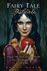 Fairy Tale Rituals: Engage the Dark, Eerie & Erotic Power of Familiar Stories Cover Image