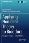 Applying Nonideal Theory to Bioethics: Living and Dying in a Nonideal World (Philosophy and Medicine #139) Cover Image