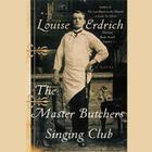 The Master Butchers Singing Club (Robert Amiss Mysteries) By Louise Erdrich (Read by) Cover Image