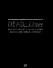 Dead Lines: Death in Art, Media, Everyday By Birgit Richard (Editor), Oliver Zybok (Editor), Verena Kuni (Text by (Art/Photo Books)) Cover Image