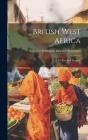 British West Africa: Its Rise and Progress Cover Image