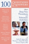 100 Questions & Answers about Deep Vein Thrombosis and Pulmonary Embolism Cover Image
