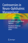 Controversies in Neuro-Ophthalmic Management: An Evidence and Case-Based Appraisal Cover Image