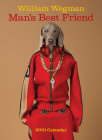 William Wegman Man's Best Friend 2021 Wall Calendar By William Wegman Cover Image