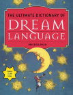 The Ultimate Dictionary of Dream Language: Symbols, Signs, and Meanings to More than 25,000 Entries Cover Image